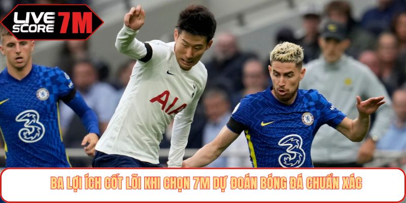 Ba lợi ích cốt lõi khi chọn 7M dự đoán bóng đá chuẩn xác