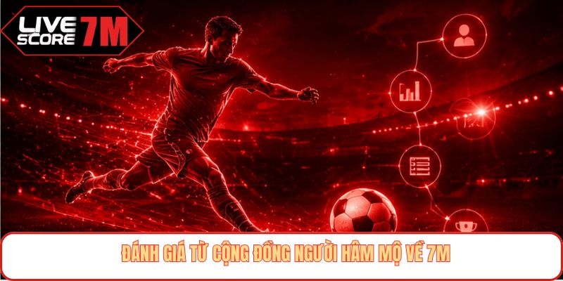 Đánh giá từ cộng đồng người hâm mộ về 7M