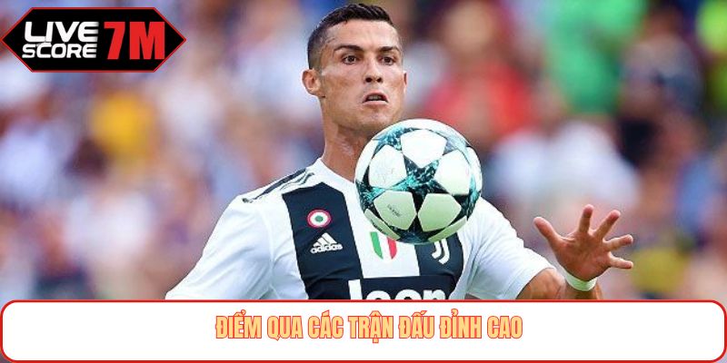 Điểm qua các trận đấu đỉnh cao