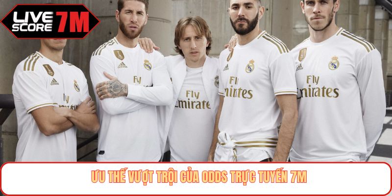 Ưu thế vượt trội của Odds trực tuyến 7M